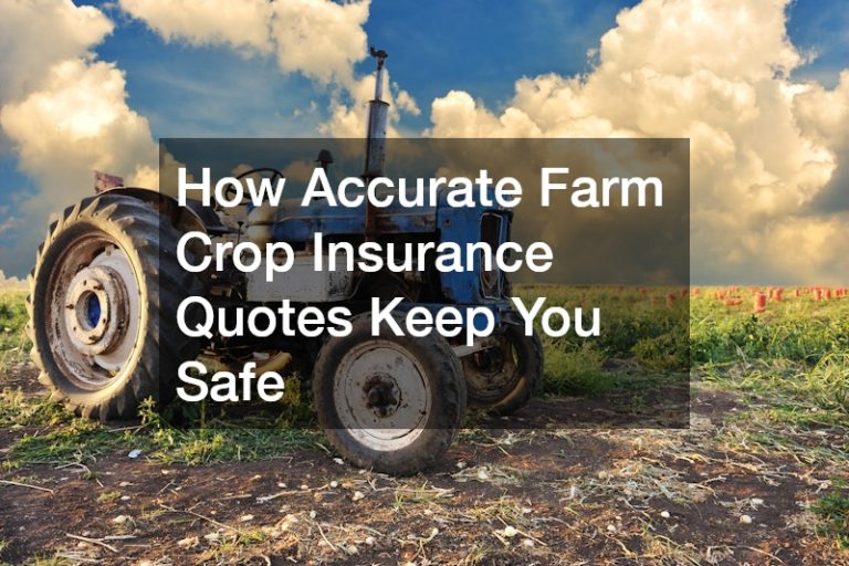 How Accurate Farm Crop Insurance Quotes Keep You Safe